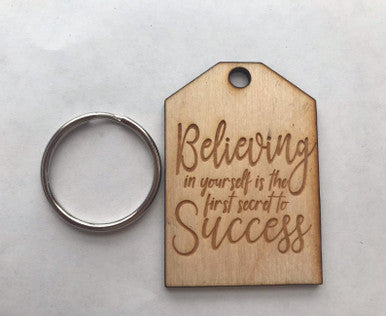 One (1) Believing in Yourself is the First Secret to Success Key Chain Keepsake