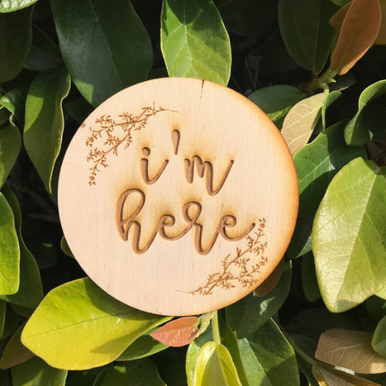 I'm Here Sign Engraved Birth Announcement Sign