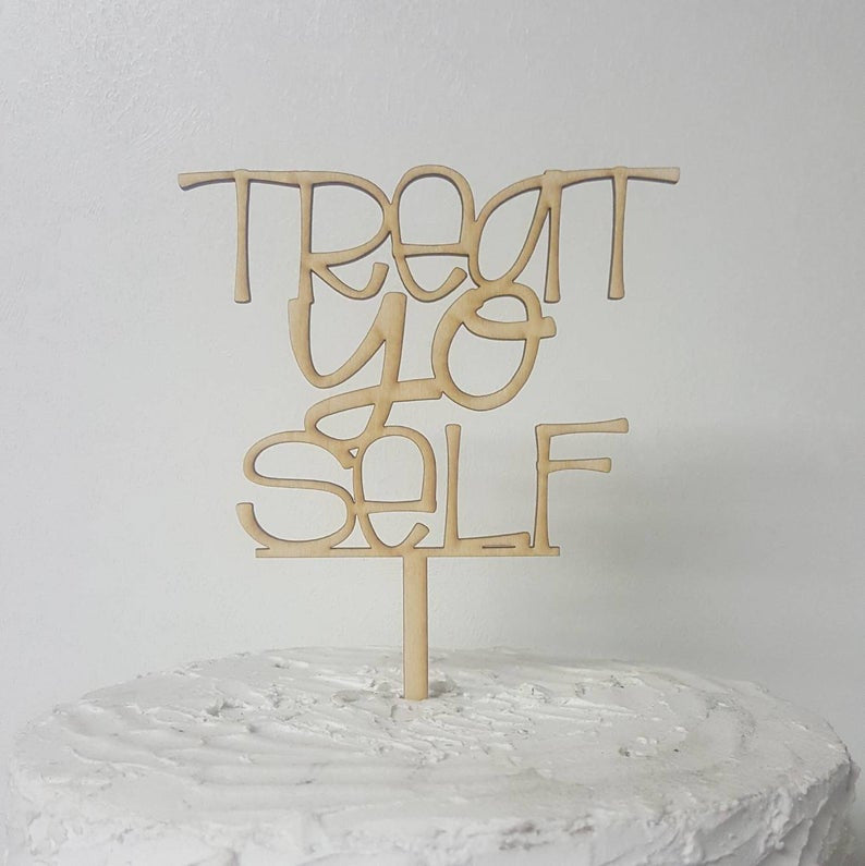 Treat Yo Self Natural Wood Cake Topper For Birthday, Wedding, Shower,or any celebration!