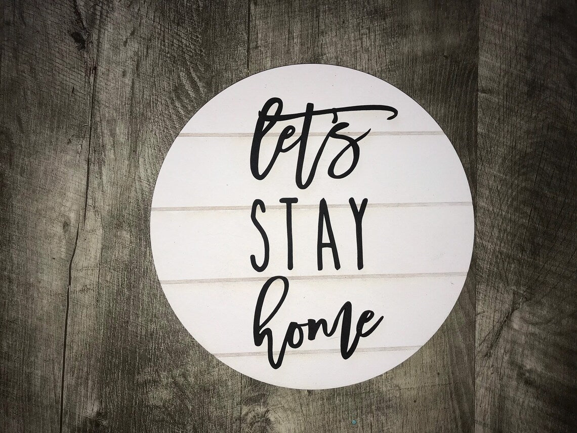 Let's Stay Home Sign | Living Room Decor | Home Decor | Shiplap | Farmhouse | 3D Wooden Sign | Round Sign | Housewarming Gift | Wedding