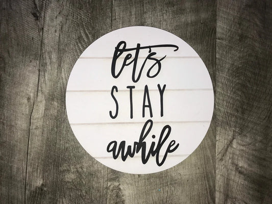 Let's Stay Awhile Sign | Living Room Decor | Home Decor | Shiplap | Farmhouse | 3D Wooden Sign | Round Sign | Housewarming Gift | Wedding