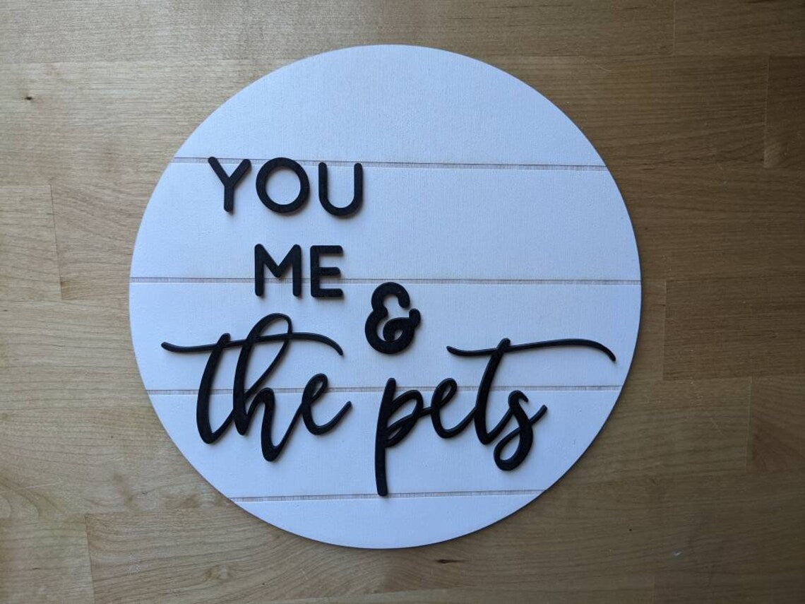 You me and the Pets Sign | Living Room Decor | Home Decor | Farmhouse | 3D Wooden Sign | Round Sign | Housewarming Gift | Faux Shiplap