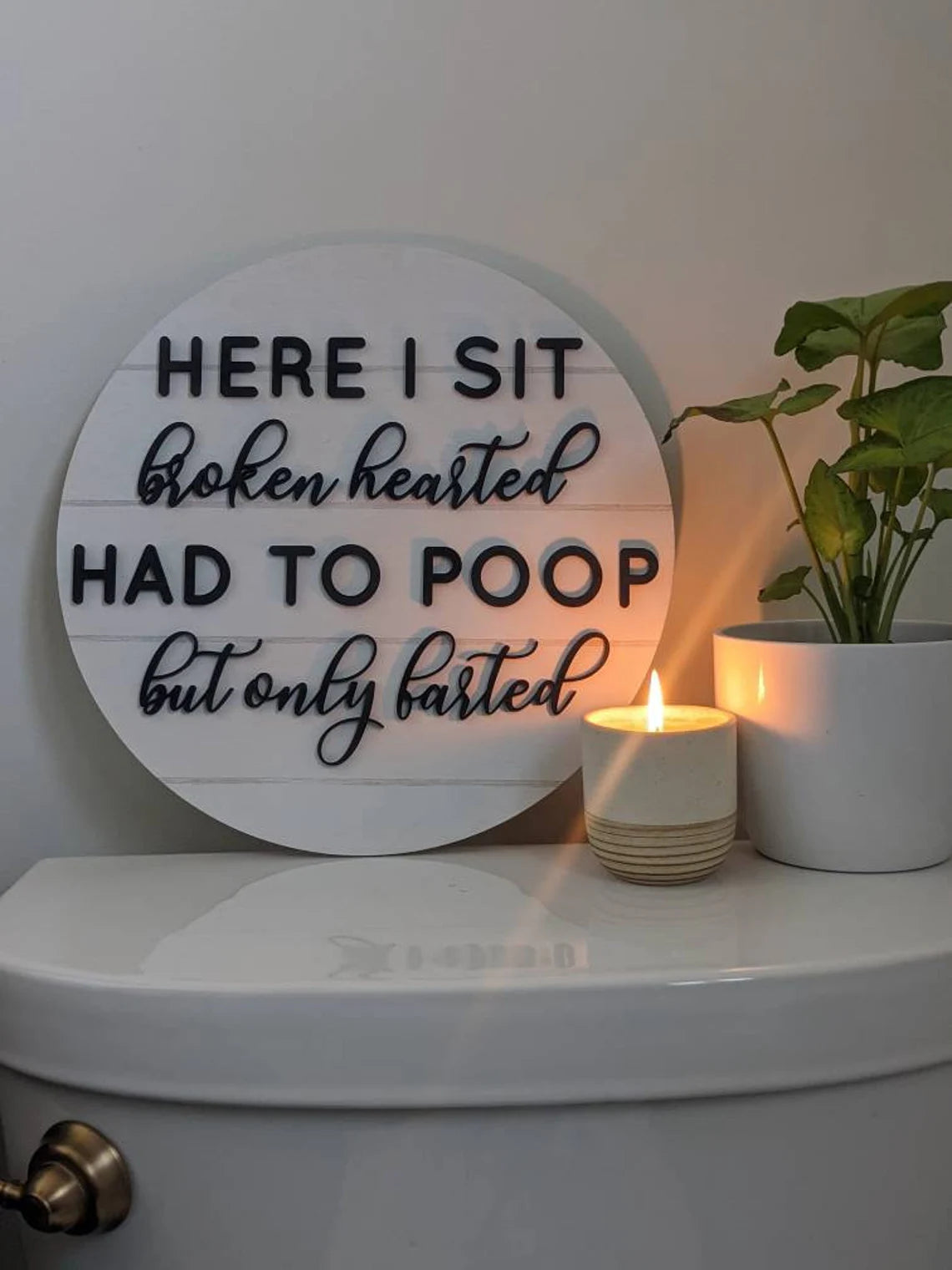 Here I Sit Broken Hearted Had To Poop But Only Farted Bathroom Sign Decor | Shiplap | Farmhouse | 3D Wooden Round Sign | Housewarming Gift