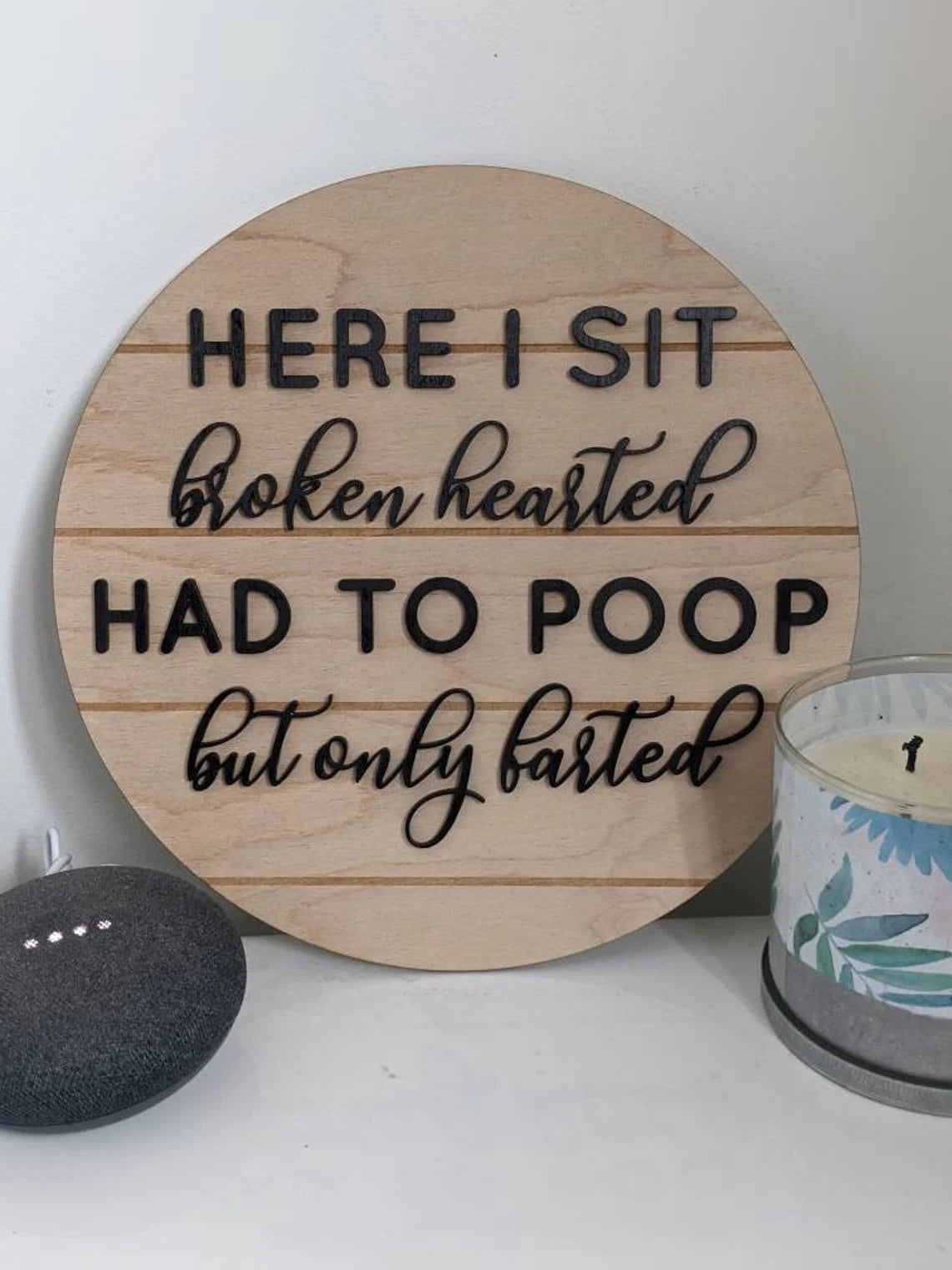 Here I Sit Broken Hearted Had To Poop But Only Farted Bathroom Sign Decor | Shiplap | Farmhouse | 3D Wooden Round Sign | Housewarming Gift