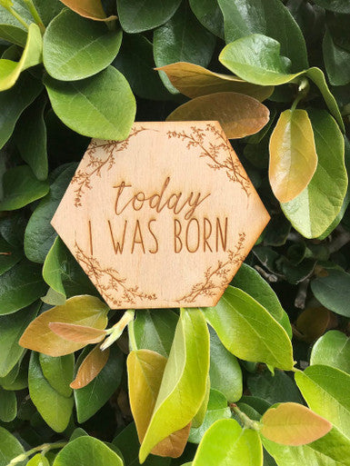 Today I Was Born  Baby Sign Engraved HEXAGON Birth Announcement Sign